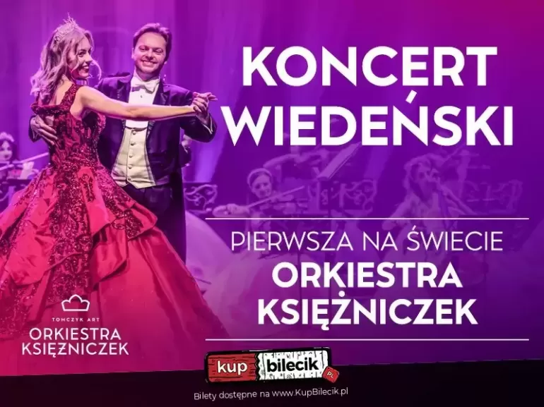 KONCERT WIEDEŃSKI  - PIERWSZA NA ŚWIECIE ORKIESTRA KSIĘŻNICZEK TOMCZYK ART